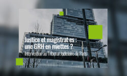 Justice et magistrat·es : une GRH en miettes ? | Intervention au TJ de Paris