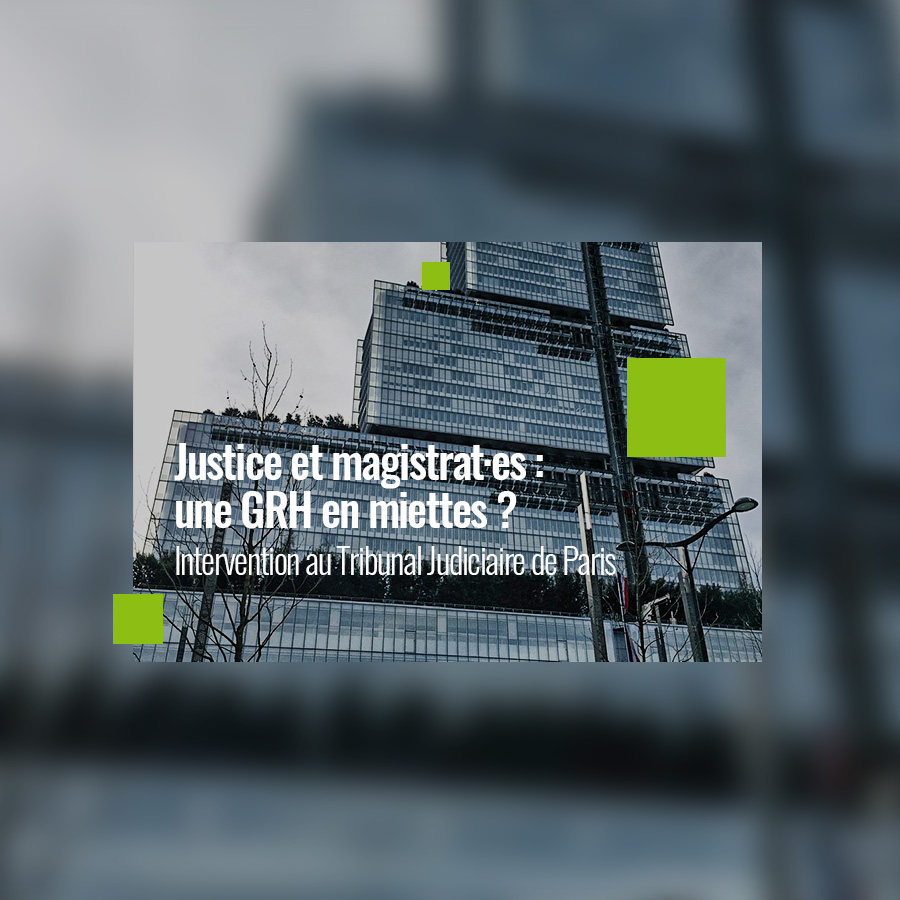 You are currently viewing Justice et magistrat·es : une GRH en miettes ? | Intervention au TJ de Paris