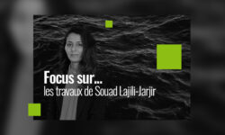 Focus sur les travaux de Souad Lajili-Jarjir