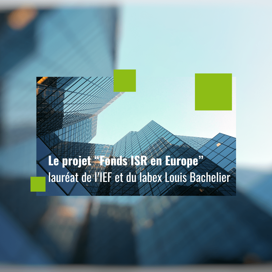 Lire la suite à propos de l’article Le projet « Fonds ISR en Europe » lauréat de l’IEF et du labex Louis Bachelier