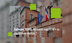Colloque IERDJ : Justice et magistrat-es : une GRH en miettes ? 