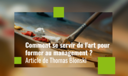 Comment se servir de l’art pour former au management ?