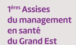 10 septembre 2025 : 1ères Assises du Management en Santé Grand Est