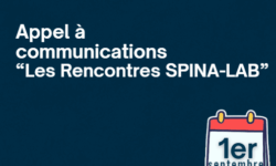 Ouverture de l’appel à communications pour les Rencontres SPINA-LAB 2025