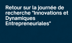 Retour sur la journée de recherche « Innovations et Dynamiques Entrepreneuriales »